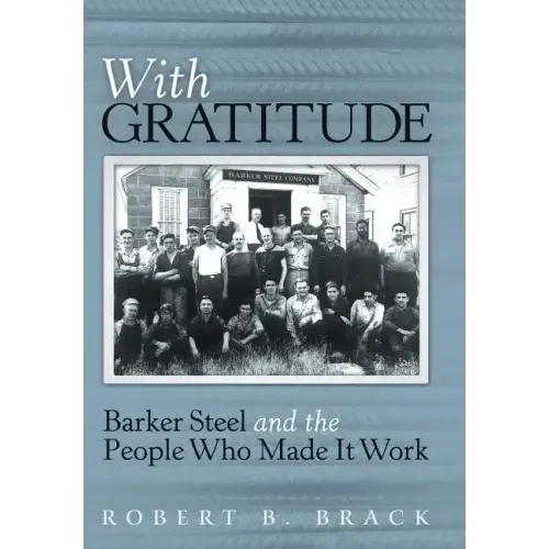With Gratitude: Barker Steel and the People Who Made It Work