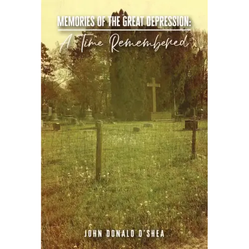Memories of the Great Depression: A Time Remembered