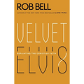 Velvet Elvis: Repainting the Christian Faith