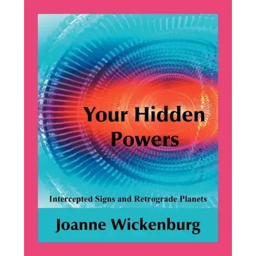 Your Hidden Powers: Intercepted Signs and Retrograde Planets