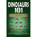 Dinosaurs 101: What Everyone Should Know about Dinosaur Anatomy, Ecology, Evolution, and More