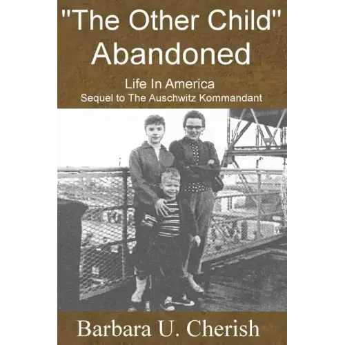 "The Other Child" - Abandoned: Life in America. Sequel to The Auschwitz Kommandant.