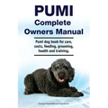 Pumi Complete Owners Manual. Pumi dog book for care, costs, feeding, grooming, health and training.