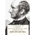 A System Of Logic, Ratiocinative And Inductive