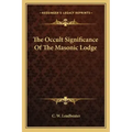 The Occult Significance of the Masonic Lodge