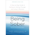 Being Sober: A Step-By-Step Guide to Getting To, Getting Through, and Living in Recovery, Revised and Expanded