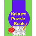 Kakuro Puzzle Book: 160 Kakuro Japanese Puzzels Large Print 8.5x11