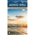 Aging Well: Living Long, Finishing Strong