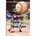 Threw These Eyes: Advice for Dads and Coaches