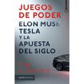 Juegos de Poder. Elon Musk, Tesla Y La Apuesta del Siglo