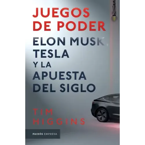 Juegos de Poder. Elon Musk, Tesla Y La Apuesta del Siglo