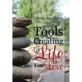 Tools for Creating a Life You Love