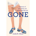Gone: A Memoir of Love, Body, and Taking Back My Life