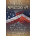 Before Sherlock Holmes: How Magazines and Newspapers Invented the Detective Story