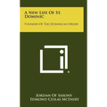 A New Life of St. Dominic: Founder of the Dominican Order