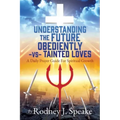 Understanding the Future Obediently -vs- Tainted Loves: A Daily Prayer Guide For Spiritual Growth
