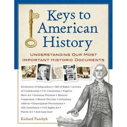 Keys to American History: Understanding Our Most Important Historic Documents