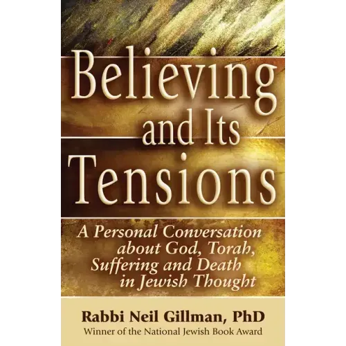 Believing and Its Tensions: A Personal Conversation about God, Torah, Suffering and Death in Jewish Thought