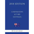 Corporations Act 2001 (Australia) (2018 Edition)