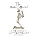 The Anti-Gospel: The Perversion of Christ's Grace Gospel