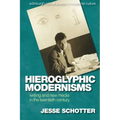 Hieroglyphic Modernisms: Writing and New Media in the Twentieth Century