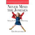 Never Mind the Joneses: Taking the Fear Out of Parenting