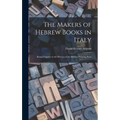 The Makers of Hebrew Books in Italy; Being Chapters in the History of the Hebrew Printing Press