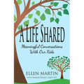 A Life Shared: Meaningful Conversations with Our Kids