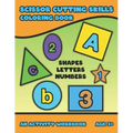 Scissor Cutting Skills: Early Learning Coloring Activity Book For Toddler Preschooler And Kinder To Play & Learn Alphabet Letters Counting Num