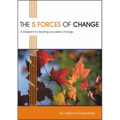 The 5 Forces of Change: A Blueprint for Leading Successful Change