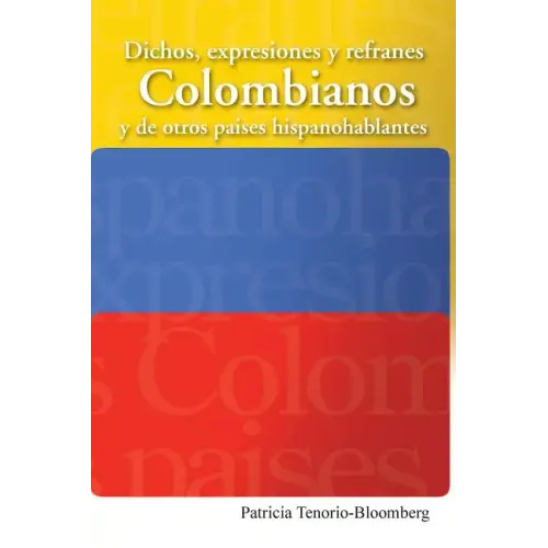 Dichos, Expresiones y Refranes Colombianos y de Otros Paises Hispanohablantes