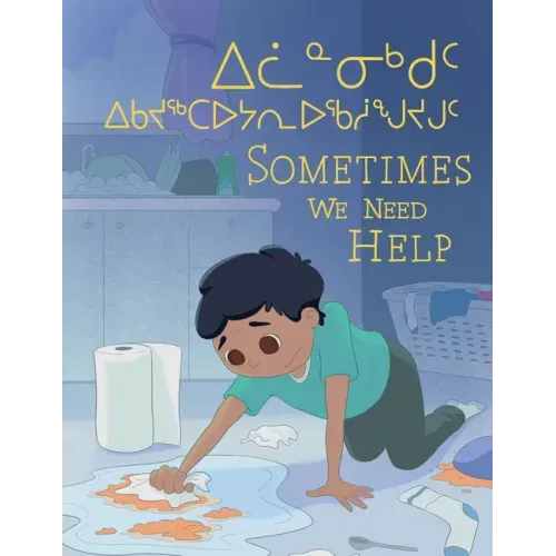 Sometimes We Need Help: Bilingual Inuktitut and English Edition