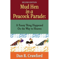 Mud Hen In a Peacock Parade: A Funny Thing Happened On the Way to Heaven