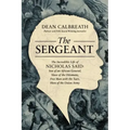 The Sergeant: The Incredible Life of Nicholas Said: Son of an African General, Slave of the Ottomans, Free Man Under the Tsars, Hero of the Union Army