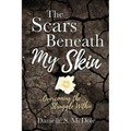 The Scars Beneath My Skin: Overcoming the Struggle Within