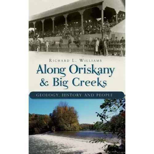 Along Oriskany & Big Creeks: Geology, History and People
