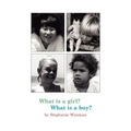 What Is A Girl? What Is A Boy?
