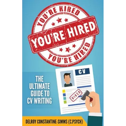 You're Hired!: The Ultimate Guide to CV Writing