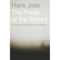 Power of the Sacred: An Alternative to the Narrative of Disenchantment