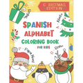 Spanish Alphabet Coloring Book for Kids: Christmas Edition: Color and Learn the Spanish Alphabet and Words (Includes Translation and Pronunciation) -