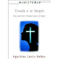 Creada a Su Imagen: Ministerio Series Aeth: Una Pastoral Integral Para La Mujer