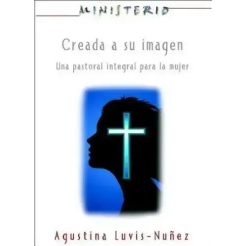 Creada a Su Imagen: Ministerio Series Aeth: Una Pastoral Integral Para La Mujer