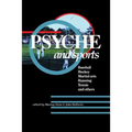 Psyche and Sports: Baseball, Hockey, Martial Arts, Running, Swimming, Tennis and Others