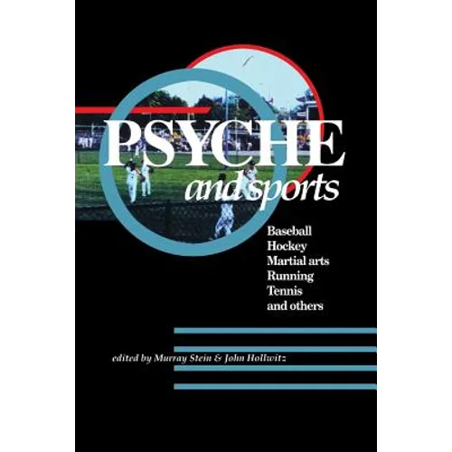 Psyche and Sports: Baseball, Hockey, Martial Arts, Running, Swimming, Tennis and Others