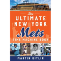 The Ultimate New York Mets Time Machine Book