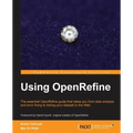 Using OpenRefine: With this book on OpenRefine, managing and cleaning your large datasets suddenly got a lot easier! With a cookbook approach and free