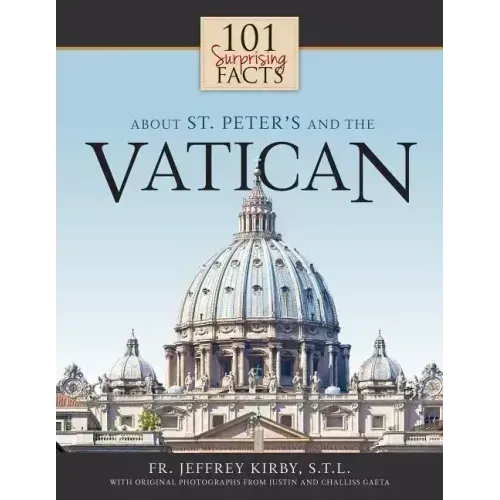 101 Surprising Facts about St. Peter's and the Vatican