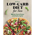Low-Carb Diet for Two: 100 Easy, Flavorful Recipes to Get Healthy Together