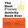 Best F*cking Activity Book Ever: Irreverent (and Slightly Vulgar) Activities for Adults