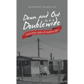 Down and out in a Doublewide and Other Tales of Modern Life